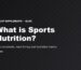 What is Sports Nutrition?